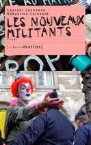 Couverture du livre « Les nouveaux militants » de Laurent Jeanneau et Sebastien Lernould aux éditions Les Petits Matins