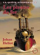 Couverture du livre « La quête d'espérance t.2 ; les pirates de fer » de Johan Heliot aux éditions L'atalante