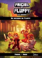 Couverture du livre « Frigiel et Fluffy - les origines Tome 2 : au secours de Fluffy » de Ange et Frigiel aux éditions Slalom