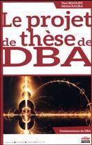 Couverture du livre « Le projet de thèse de DBA » de Paul Beaulieu et Michel Kalika aux éditions Ems