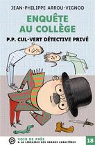 Couverture du livre « Enquête au collège : P.P. Cul-Vert détective privé » de Jean-Philippe Arrou-Vignod aux éditions Voir De Pres
