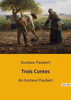 Couverture du livre « Trois contes - de gustave flaubert » de Gustave Flaubert aux éditions Culturea