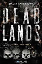 Couverture du livre « Savage Lands Tome 3 : Dead Lands » de Stacey Marie Brown aux éditions Korrigan