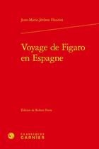 Couverture du livre « Voyage de Figaro en Espagne » de Jean Marie Jerome Fleuriot aux éditions Classiques Garnier