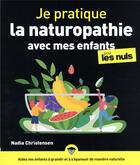 Couverture du livre « Je pratique la naturopathie avec mes enfants pour les nuls » de Nadia Christensen aux éditions First