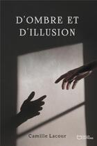 Couverture du livre « D'ombre et d'illusion » de Camille Lacour aux éditions Hello Editions