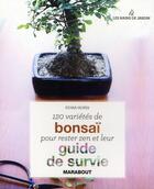 Couverture du livre « 120 variétés de bonzaï pour rester zen et leur guide de survie » de Hamlyn aux éditions Marabout
