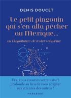 Couverture du livre « Le petit pingouin qui s'en alla pêcher au Mexique... : ou l'importance de rester soi-même » de Denis Doucet aux éditions Marabout