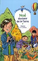 Couverture du livre « L'école d'Agathe ; Noé, docteur de la terre » de Pakita et Jean-Philippe Chabot aux éditions Rageot