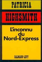 Couverture du livre « L'inconnu du nord-express » de Patricia Highsmith aux éditions Calmann-levy
