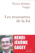 Couverture du livre « Les ressources de la foi » de Henri-Jerome Gagey aux éditions Salvator