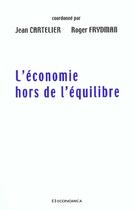 Couverture du livre « L'Economie Hors De L'Equilibre » de Jean Cartelier et Roger Frydman aux éditions Economica