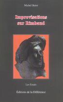 Couverture du livre « Improvisations sur rimbaud » de Michel Butor aux éditions La Difference