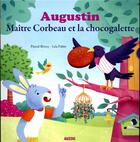 Couverture du livre « Augustin ; maître corbeau et la chocogalette » de Pascal Brissy et Lea Fabre aux éditions Auzou