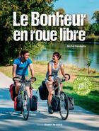 Couverture du livre « Le bonheur en roue libre » de Michel Bonduelle aux éditions Ouest France