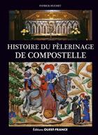 Couverture du livre « Histoire du pèlerinage de Compostelle » de Patrick Huchet aux éditions Ouest France