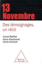 Couverture du livre « Le 13 novembre ; des témoignages, un récit » de Denis Peschanski et Cecile Hochard et Laura Nattiez aux éditions Odile Jacob