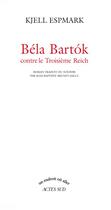 Couverture du livre « Bela bartok contre le troisieme reich » de Kjell Espmark aux éditions Actes Sud