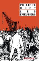 Couverture du livre « Les émeutiers » de Philippe Huet aux éditions Rivages