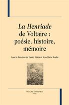 Couverture du livre « La Henriade de Voltaire : poésie, histoire, mémoire » de Daniel Maira et Jean-Marie Roulin aux éditions Honore Champion
