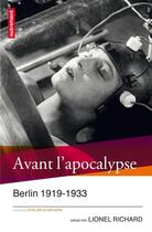 Couverture du livre « Avant l'apocalypse ; Berlin 1919-1933 » de Lionel Richard aux éditions Autrement