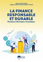 Couverture du livre « La finance responsable et durable - paradoxes theoriques et pratiques » de Pluchart/Cadet aux éditions Eska