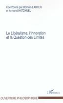 Couverture du livre « Le liberalisme, l'innovation et la question des limites » de Romain Laufer aux éditions L'harmattan