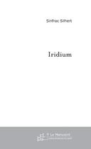 Couverture du livre « Iridium » de Silhert Sinfrac aux éditions Le Manuscrit