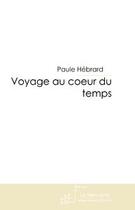 Couverture du livre « Voyage au coeur du temps » de Paule Hebrard aux éditions Le Manuscrit