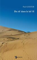 Couverture du livre « Du rif dans le kif II » de Paul Geister aux éditions Publibook