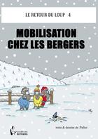 Couverture du livre « Le retour du loup t.4 ; mobilisation chez les bergers » de Christian Dunand Pallaz aux éditions Societe Des Ecrivains