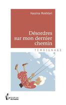 Couverture du livre « Désordres sur mon dernier chemin » de Hassina Mokhtari aux éditions Societe Des Ecrivains