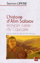 Couverture du livre « L'histoire d'ALim Safarov ; écrivain russe du Causase » de Semion Lipkine aux éditions Editions De L'aube