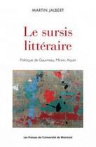 Couverture du livre « Le sursis litteraire - politique de gauvreau, miron, aquin » de Jalbert Martin aux éditions Pu De Montreal