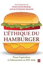 Couverture du livre « L'éthique du hamburger ; penser l'agriculture et l'alimentation au XXIe siècle » de Lyne Letourneau et Louis-Etienne Pigeaon aux éditions Presses De L'universite De Laval