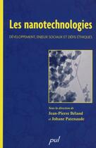 Couverture du livre « Les nanotechnologies ; développement, enjeux sociaux et défis éthiques » de Jean-Pierre Beland aux éditions Presses De L'universite De Laval