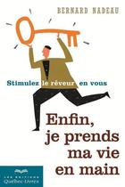 Couverture du livre « Enfin je prends ma vie en main » de Bernard Nadeau aux éditions Quebec Livres