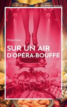 Couverture du livre « Sur un air d'opéra-bouffe » de Philippe Fievet aux éditions Academia