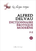 Couverture du livre « Dictionnaire Erotique Moderne: F - Z » de Alfred Delvau aux éditions La Bourdonnaye