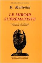 Couverture du livre « Ecrits 2 : le miroir suprematiste » de Kazimir Severinovitch Malevitch aux éditions L'age D'homme