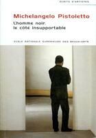 Couverture du livre « L'homme noir, le cote insupportable » de Pistoletto Michelang aux éditions Ensba