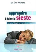 Couverture du livre « Apprendre à faire la sieste » de Eric Mulens aux éditions Josette Lyon