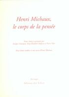 Couverture du livre « Henri Michaux ; le corps de la pensée » de  aux éditions Verdier