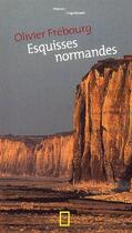 Couverture du livre « Esquisses normandes » de Olivier Frebourg aux éditions National Geographic