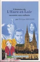 Couverture du livre « L'histoire de l'eure-et-loir racontee aux enfants » de Philippe Regnier aux éditions Petit Pave