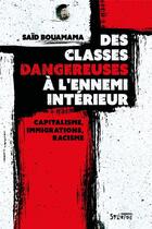 Couverture du livre « Des classes dangereuses à l'ennemi intérieur : capitalisme, immigrations, racisme » de Said Bouamama aux éditions Syllepse