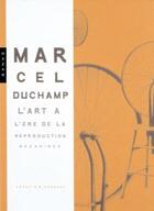 Couverture du livre « Marcel Duchamp ; l'art à l'ère de la reproduction mécanisée » de Francis Naumann aux éditions Hazan
