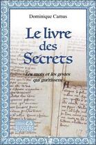 Couverture du livre « Le livre des secrets ; les mots et les gestes qui guérissent » de Dominique Camus aux éditions Bussiere