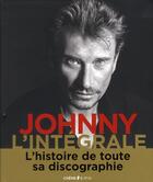 Couverture du livre « Johnny, l'intégrale ; l'histoire de tous ses disques » de Gilles Verlant et Jean-William Thoury aux éditions Epa