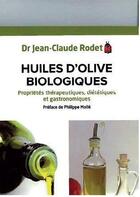Couverture du livre « Huiles d'olive biologiques ; propriétés thérapeutiques, diététiques et gastronomiques » de Jean-Claude Rodet aux éditions Medicis